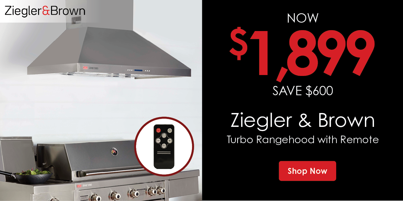 Now $1899 Save $600 Ziegler & Brwon Range Hood | Shop Now